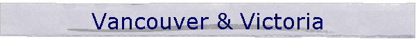 Vancouver & Victoria